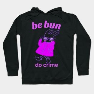 Be Bun Do Crime Bunny Hoodie